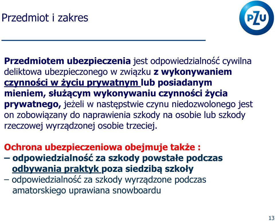 zobowiązany do naprawienia szkody na osobie lub szkody rzeczowej wyrządzonej osobie trzeciej.