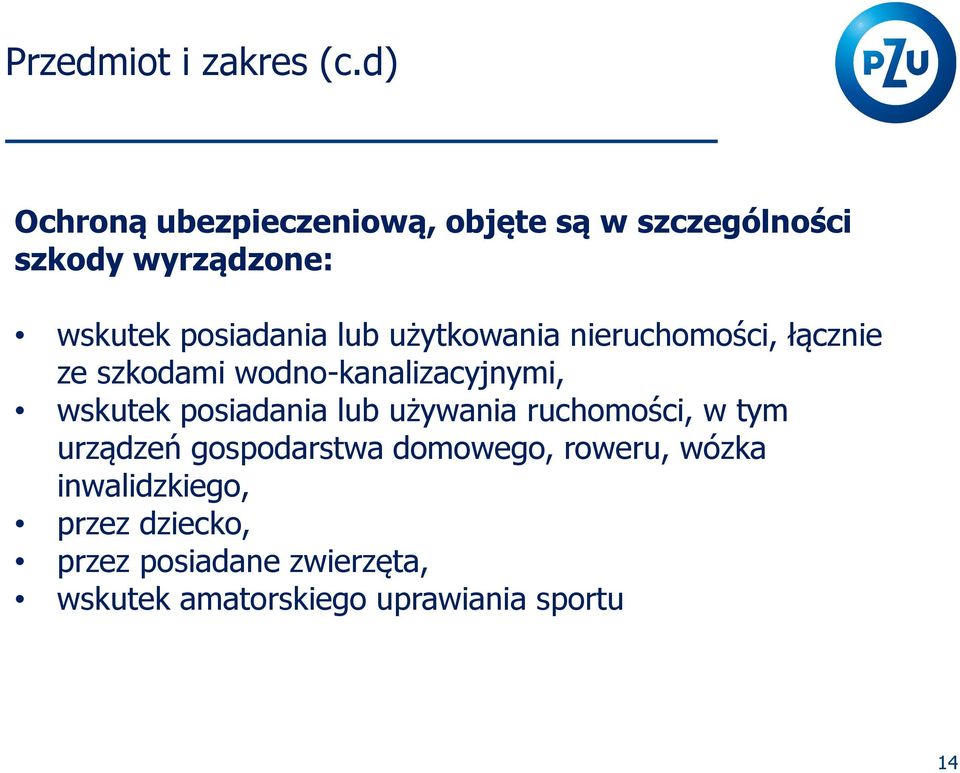 użytkowania nieruchomości, łącznie ze szkodami wodno-kanalizacyjnymi, wskutek posiadania lub