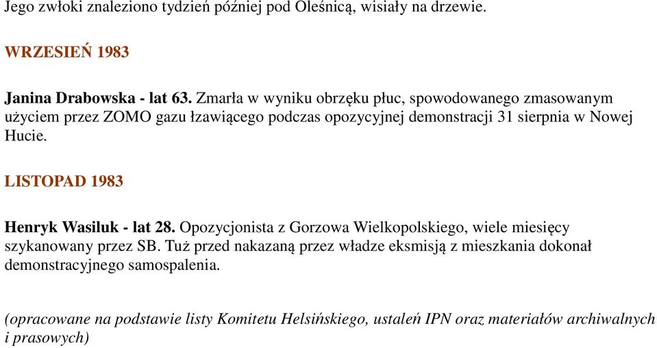 Hucie. LISTOPAD 1983 Henryk Wasiluk - lat 28. Opozycjonista z Gorzowa Wielkopolskiego, wiele miesięcy szykanowany przez SB.