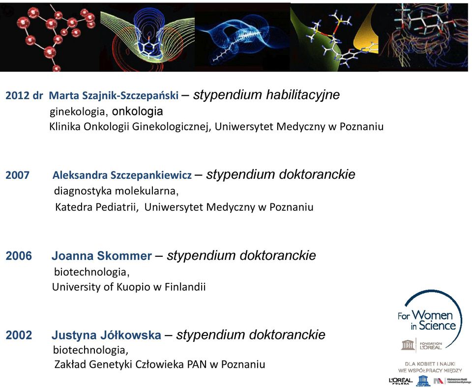 Katedra Pediatrii, Uniwersytet Medyczny w Poznaniu 2006 Joanna Skommer stypendium doktoranckie biotechnologia,