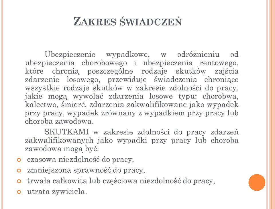 zdarzenia zakwalifikowane jako wypadek przy pracy, wypadek zrównany z wypadkiem przy pracy lub choroba zawodowa.