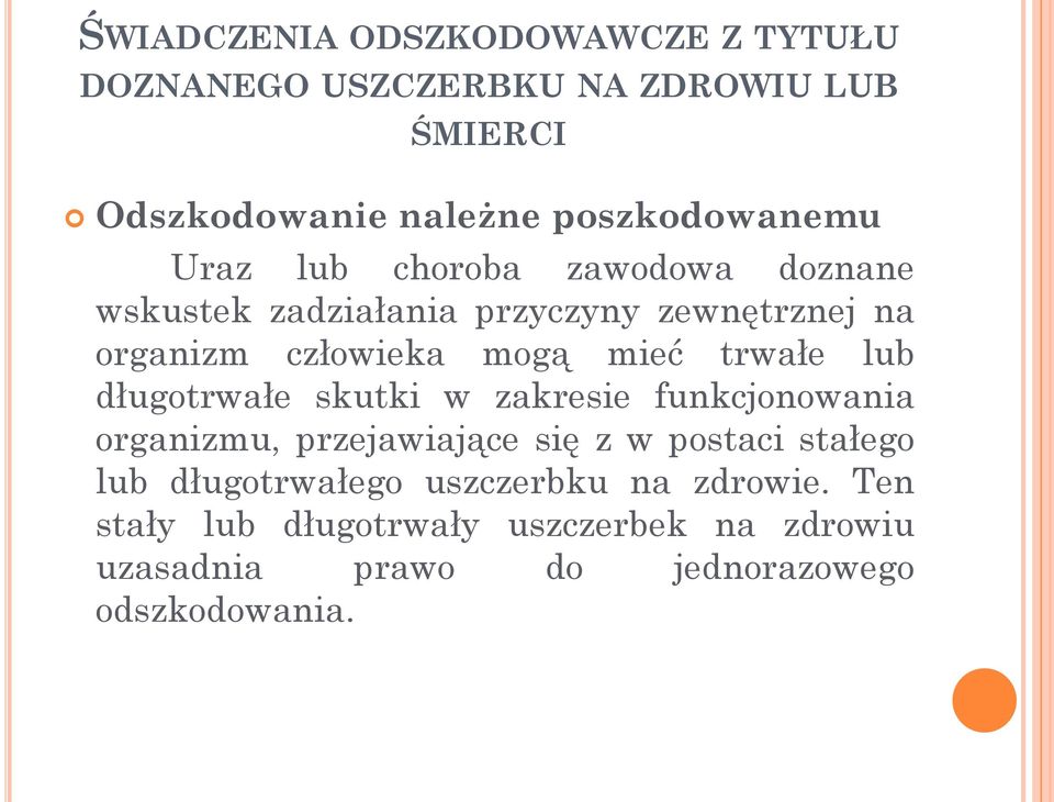 lub długotrwałe skutki w zakresie funkcjonowania organizmu, przejawiające się z w postaci stałego lub długotrwałego