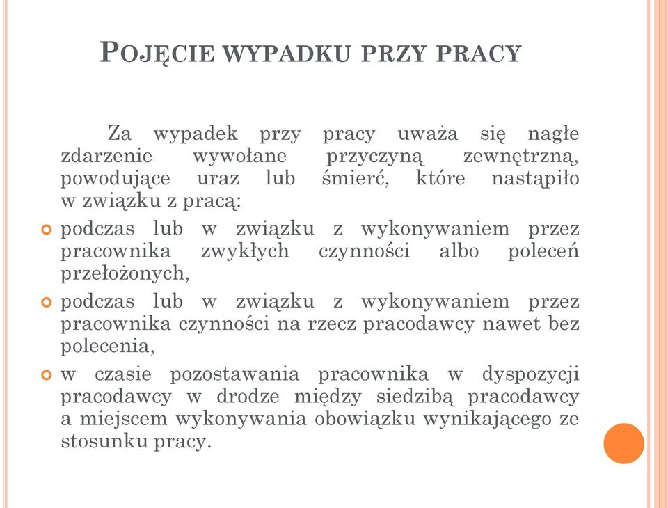 przełożonych, podczas lub w związku z wykonywaniem przez pracownika czynności na rzecz pracodawcy nawet bez polecenia, w czasie