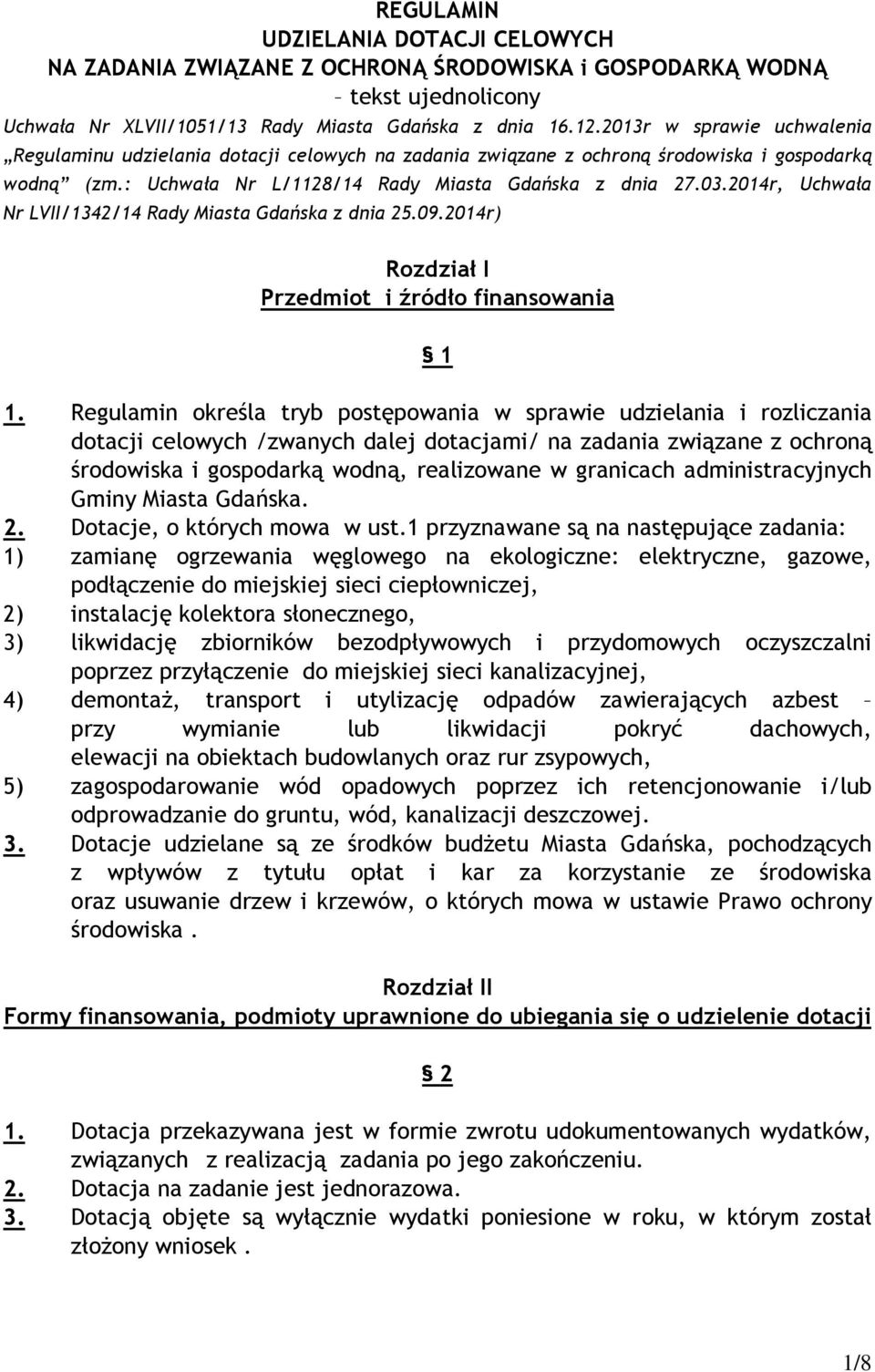 2014r, Uchwała Nr LVII/1342/14 Rady Miasta Gdańska z dnia 25.09.2014r) Rozdział I Przedmiot i źródło finansowania 1 1.