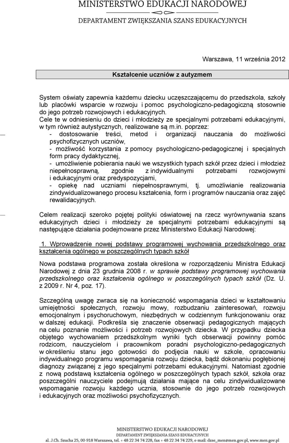 Cele te w odniesieniu do dzieci i młodzieży ze specjalnymi potrzebami edukacyjnymi, w tym również autystycznych, realizowane są m.in.