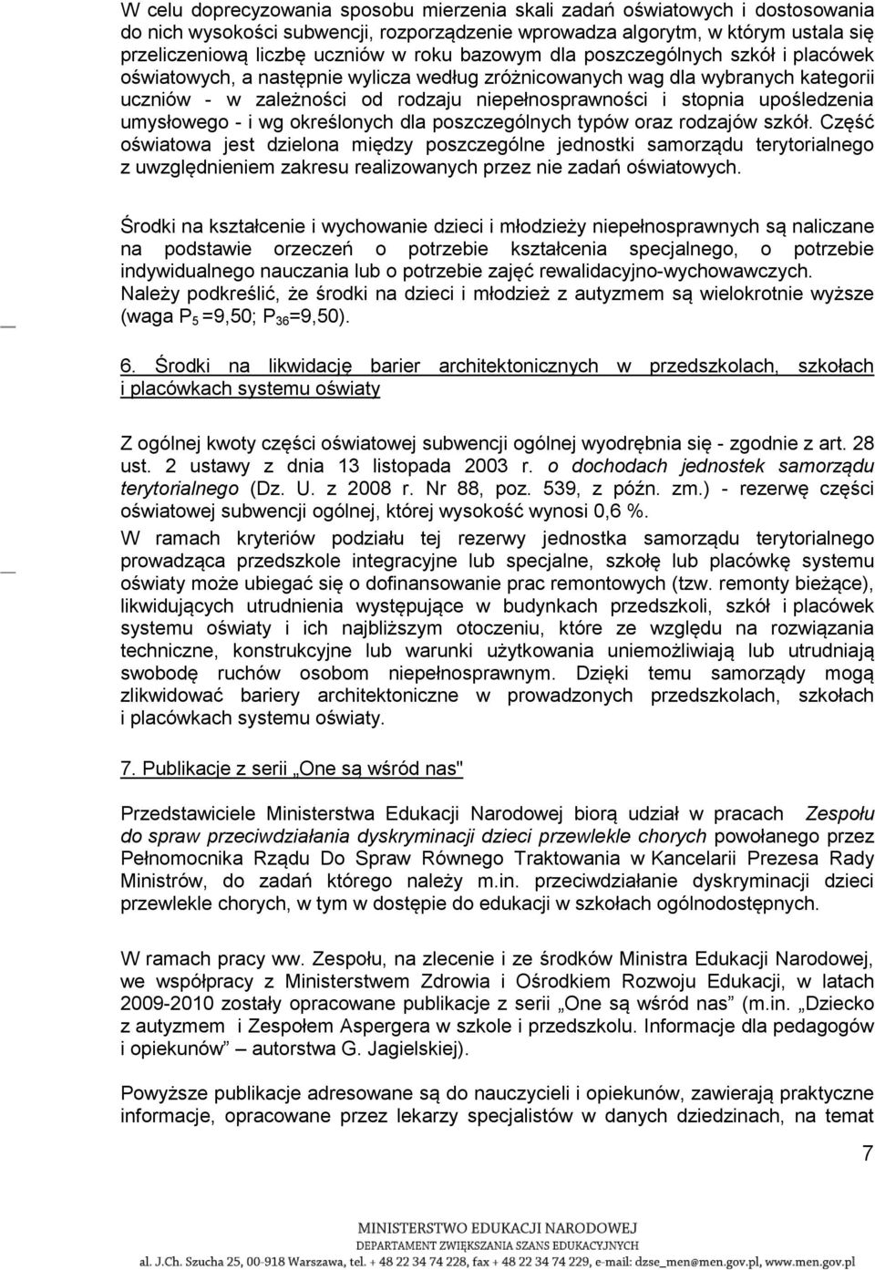 upośledzenia umysłowego - i wg określonych dla poszczególnych typów oraz rodzajów szkół.