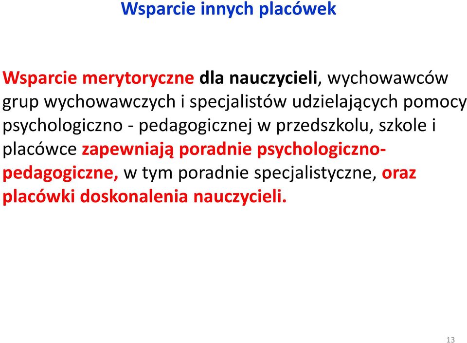 -pedagogicznej w przedszkolu, szkole i placówce zapewniają poradnie