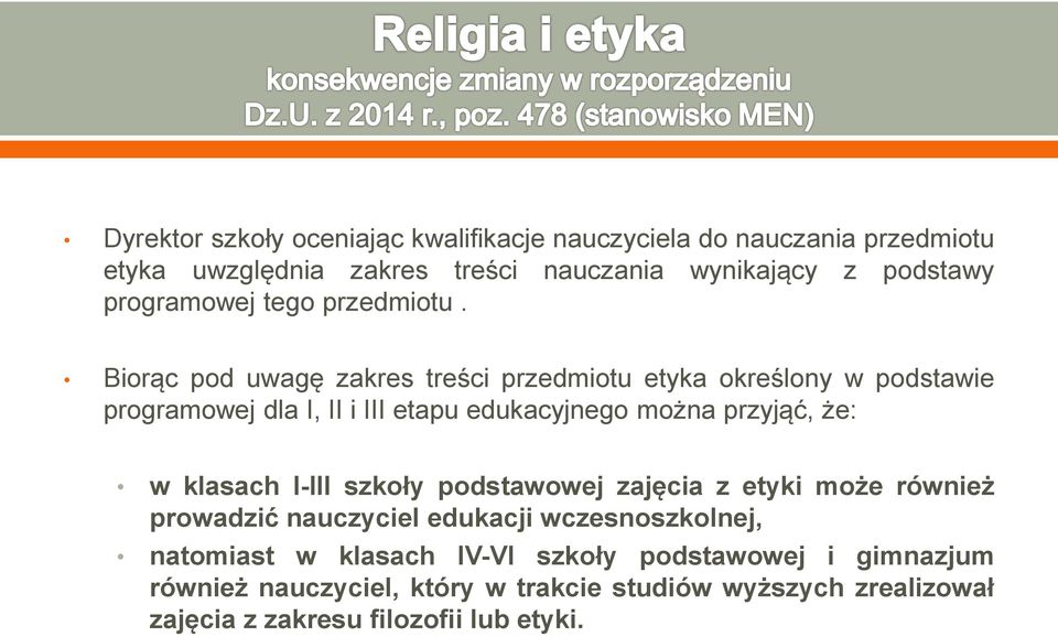 Biorąc pod uwagę zakres treści przedmiotu etyka określony w podstawie programowej dla I, II i III etapu edukacyjnego można przyjąć, że: w
