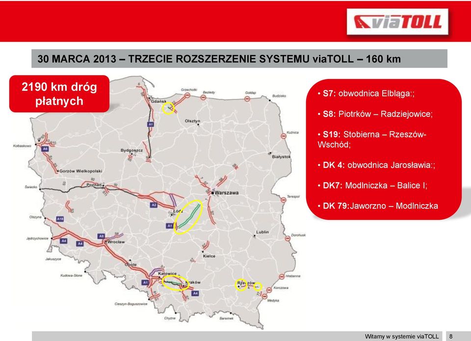 S19: Stobierna Rzeszów- Wschód; DK 4: obwodnica Jarosławia:; DK7: