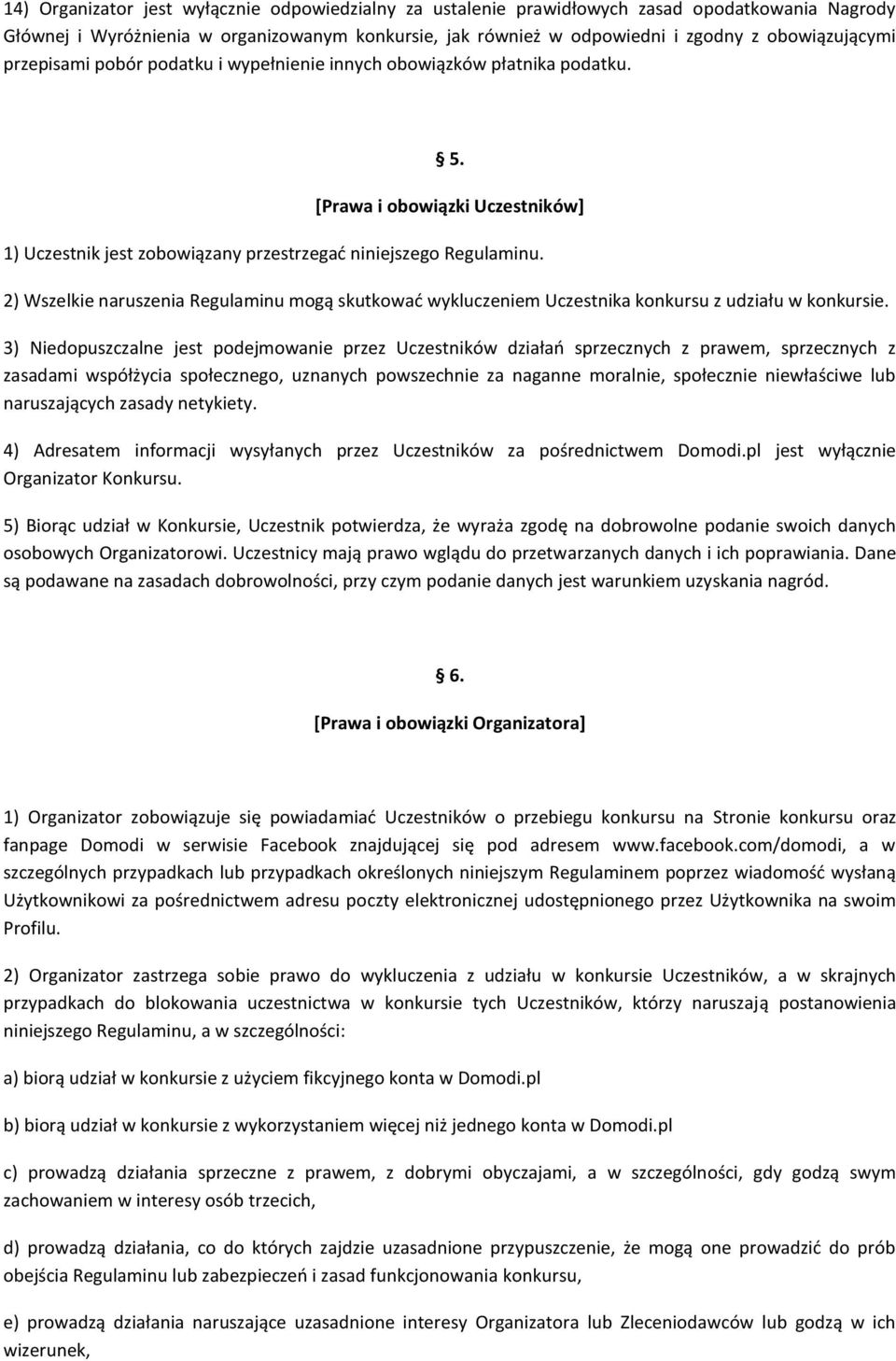 2) Wszelkie naruszenia Regulaminu mogą skutkować wykluczeniem Uczestnika konkursu z udziału w konkursie.