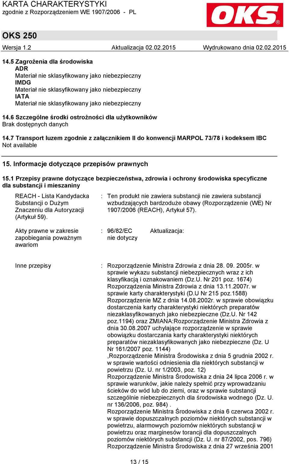 1 Przepisy prawne dotyczące bezpieczeństwa, zdrowia i ochrony środowiska specyficzne dla substancji i mieszaniny REACH - Lista Kandydacka Substancji o Dużym Znaczeniu dla Autoryzacji (Artykuł 59).