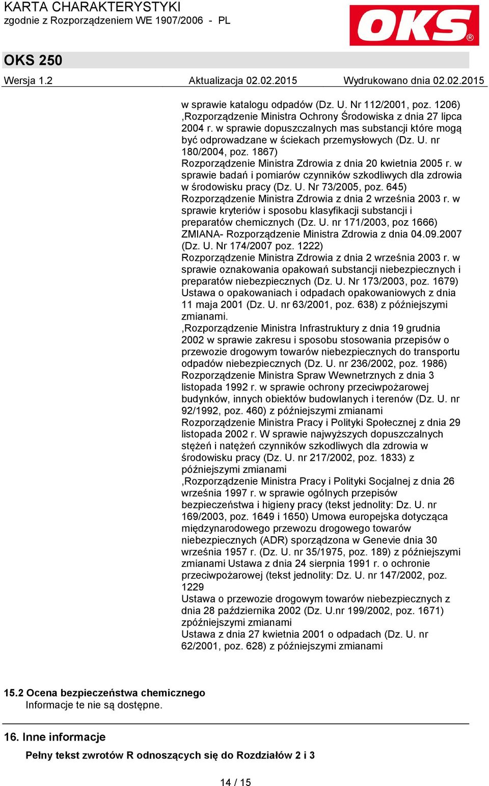 w sprawie badań i pomiarów czynników szkodliwych dla zdrowia w środowisku pracy (Dz. U. Nr 73/2005, poz. 645) Rozporządzenie Ministra Zdrowia z dnia 2 września 2003 r.