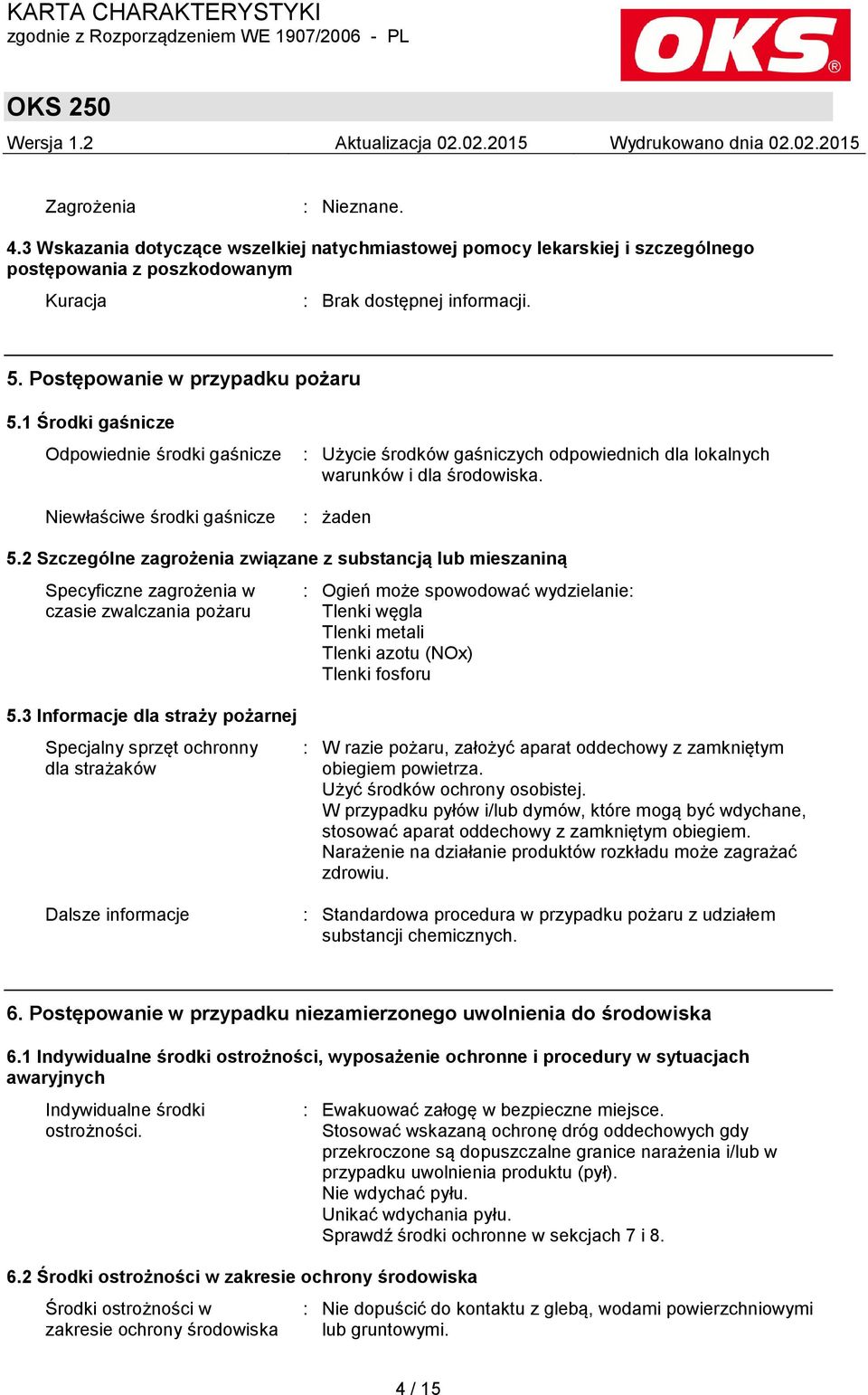 2 Szczególne zagrożenia związane z substancją lub mieszaniną Specyficzne zagrożenia w czasie zwalczania pożaru 5.