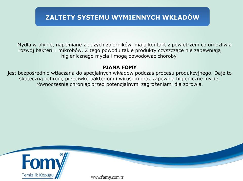 Z tego powodu takie produkty czyszczące nie zapewniają higienicznego mycia i mogą powodować choroby.