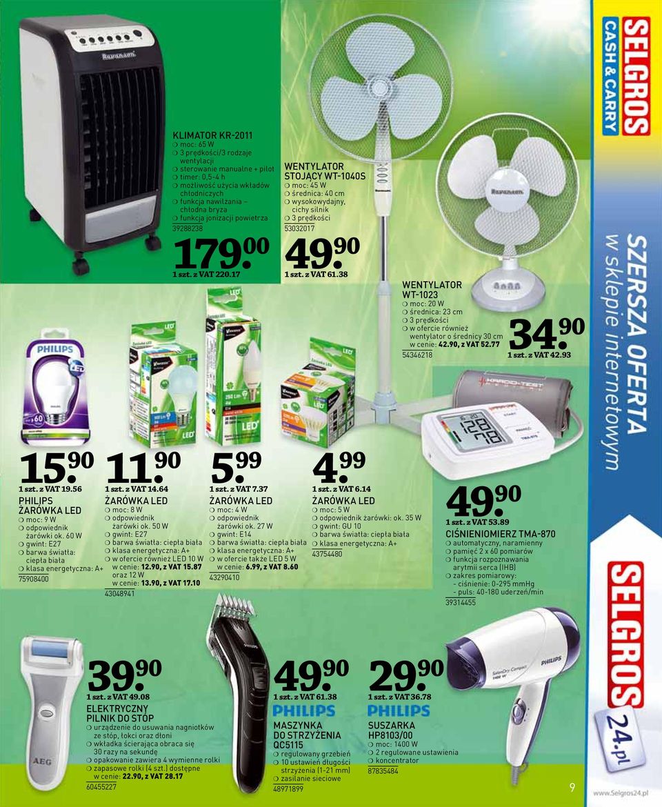 38 WENTYLATOR WT-1023 moc: 20 W średnica: 23 cm 3 prędkości w ofercie również wentylator o średnicy 30 cm w cenie: 42.90, z VAT 52.77 54346218 34. 90 1 szt. z VAT 42.93 15. 90 1 szt. z VAT 19.