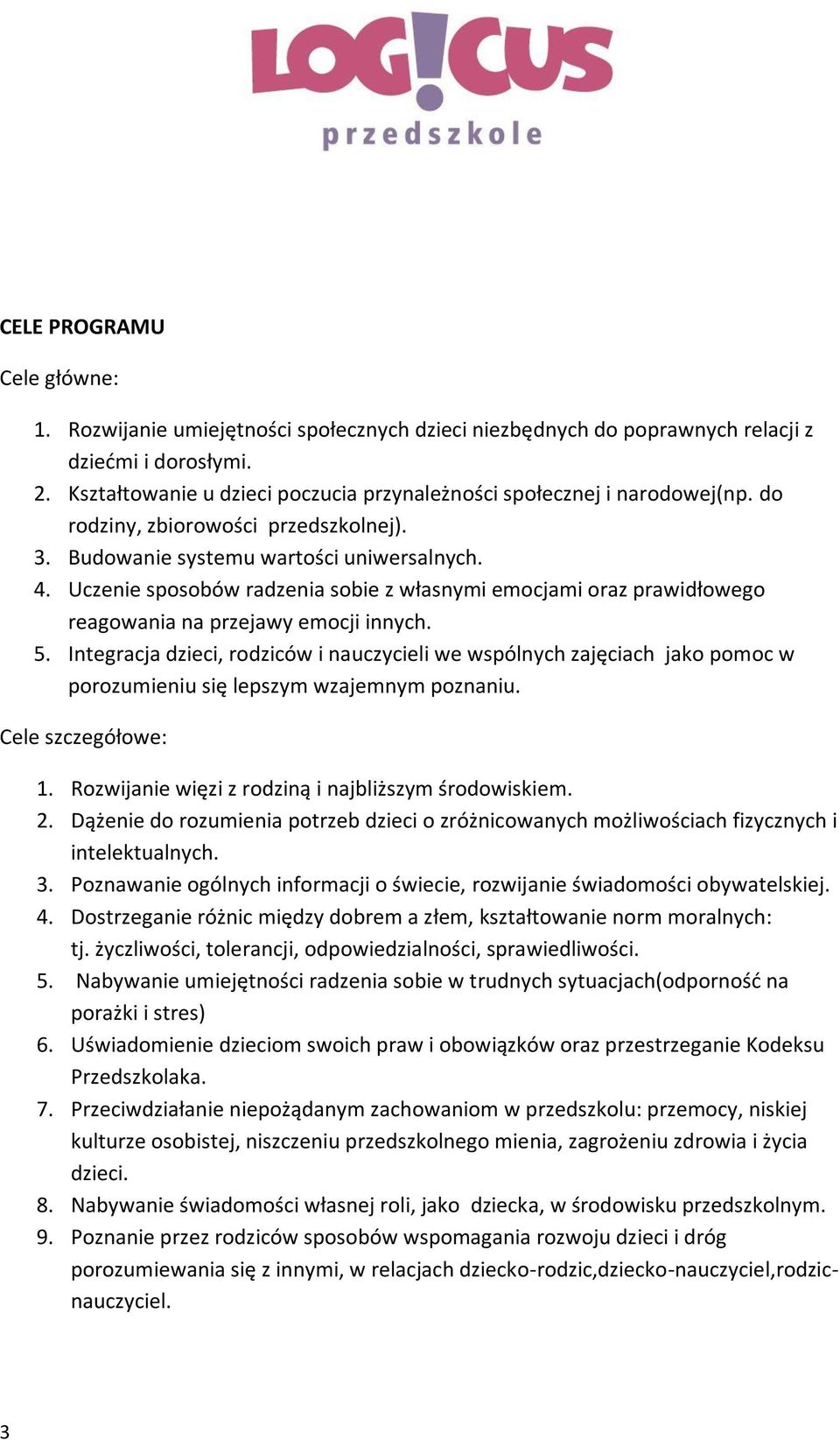 Uczenie sposobów radzenia sobie z własnymi emocjami oraz prawidłowego reagowania na przejawy emocji innych. 5.