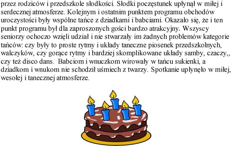 Okazało się, że i ten punkt programu był dla zaproszonych gości bardzo atrakcyjny.