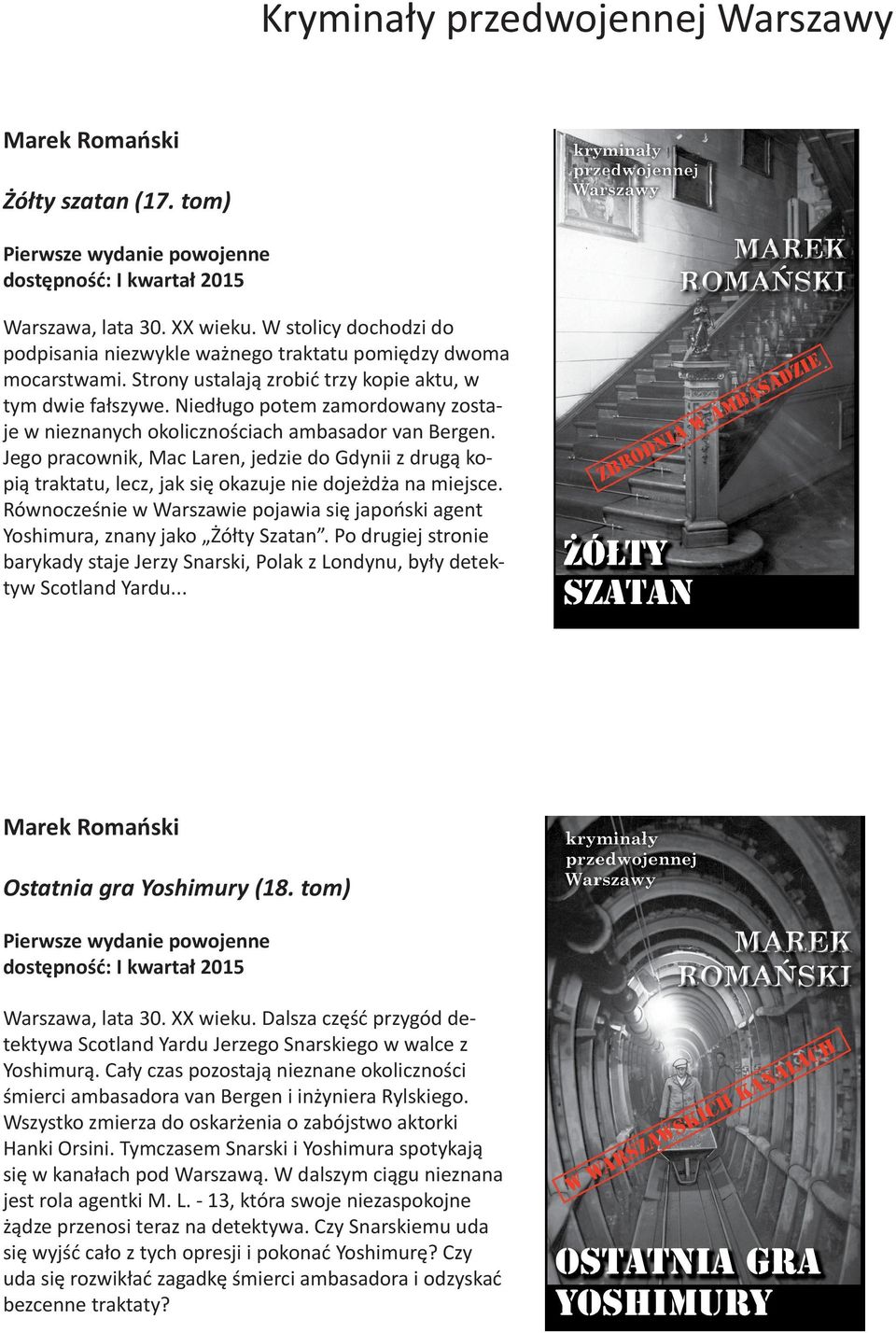 Jego pracownik, Mac Laren, jedzie do Gdynii z drugą kopią traktatu, lecz, jak się okazuje nie dojeżdża na miejsce.