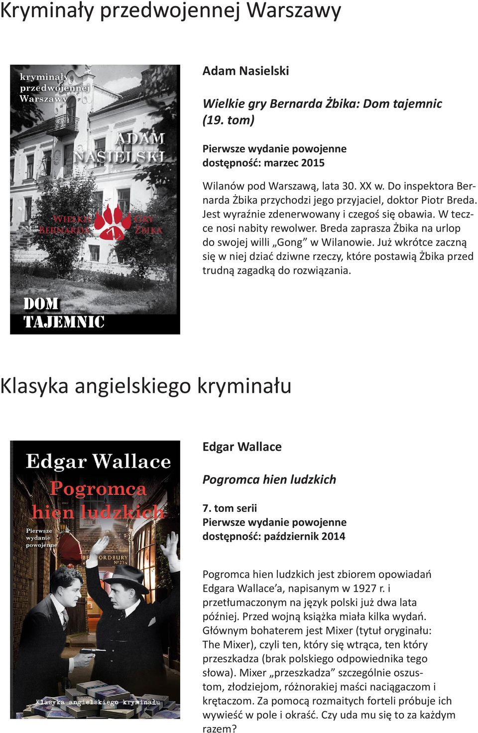 Breda zaprasza Żbika na urlop do swojej willi Gong w Wilanowie. Już wkrótce zaczną się w niej dziać dziwne rzeczy, które postawią Żbika przed trudną zagadką do rozwiązania.