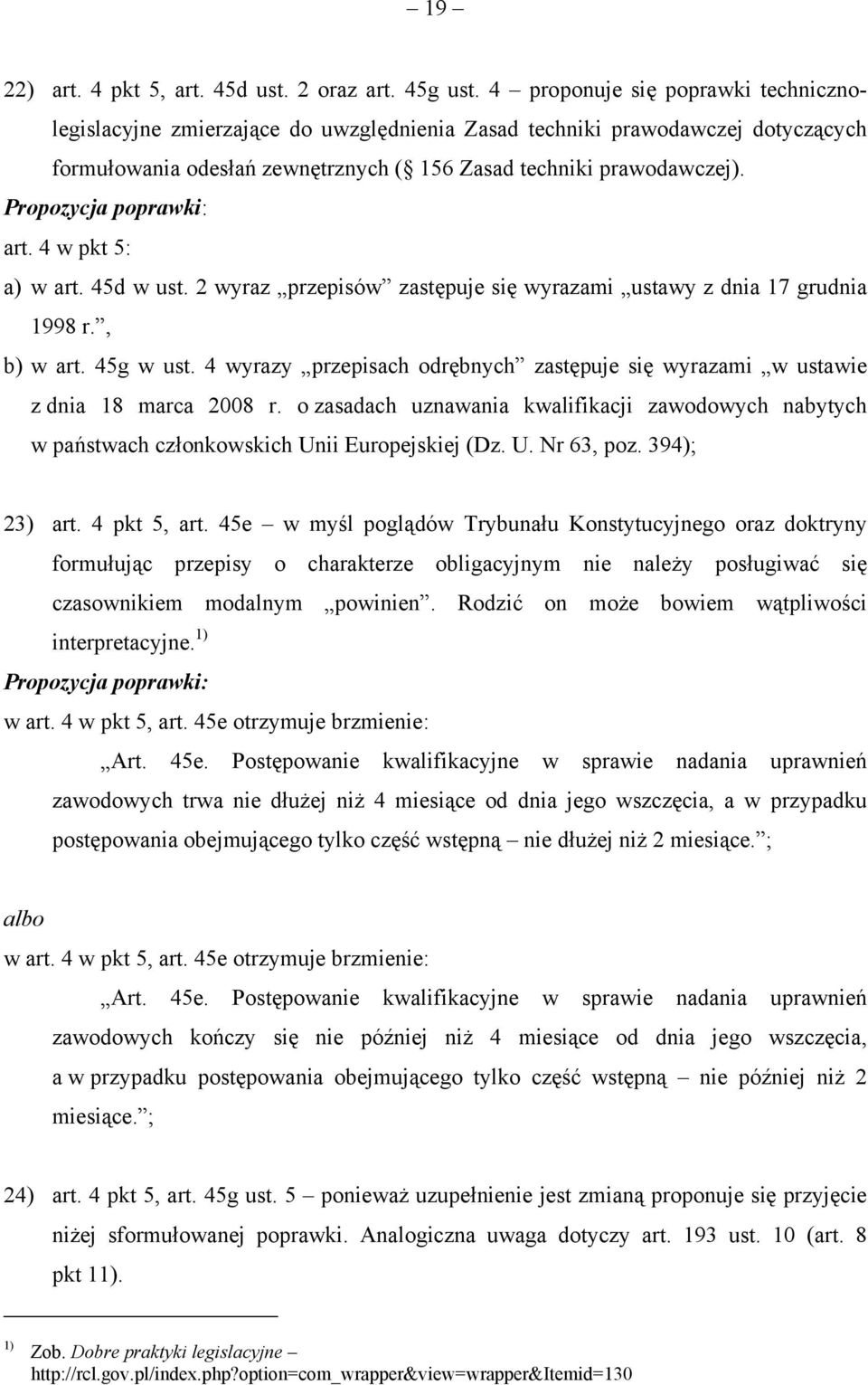 4 w pkt 5: a) w art. 45d w ust. 2 wyraz przepisów zastępuje się wyrazami ustawy z dnia 17 grudnia 1998 r., b) w art. 45g w ust.