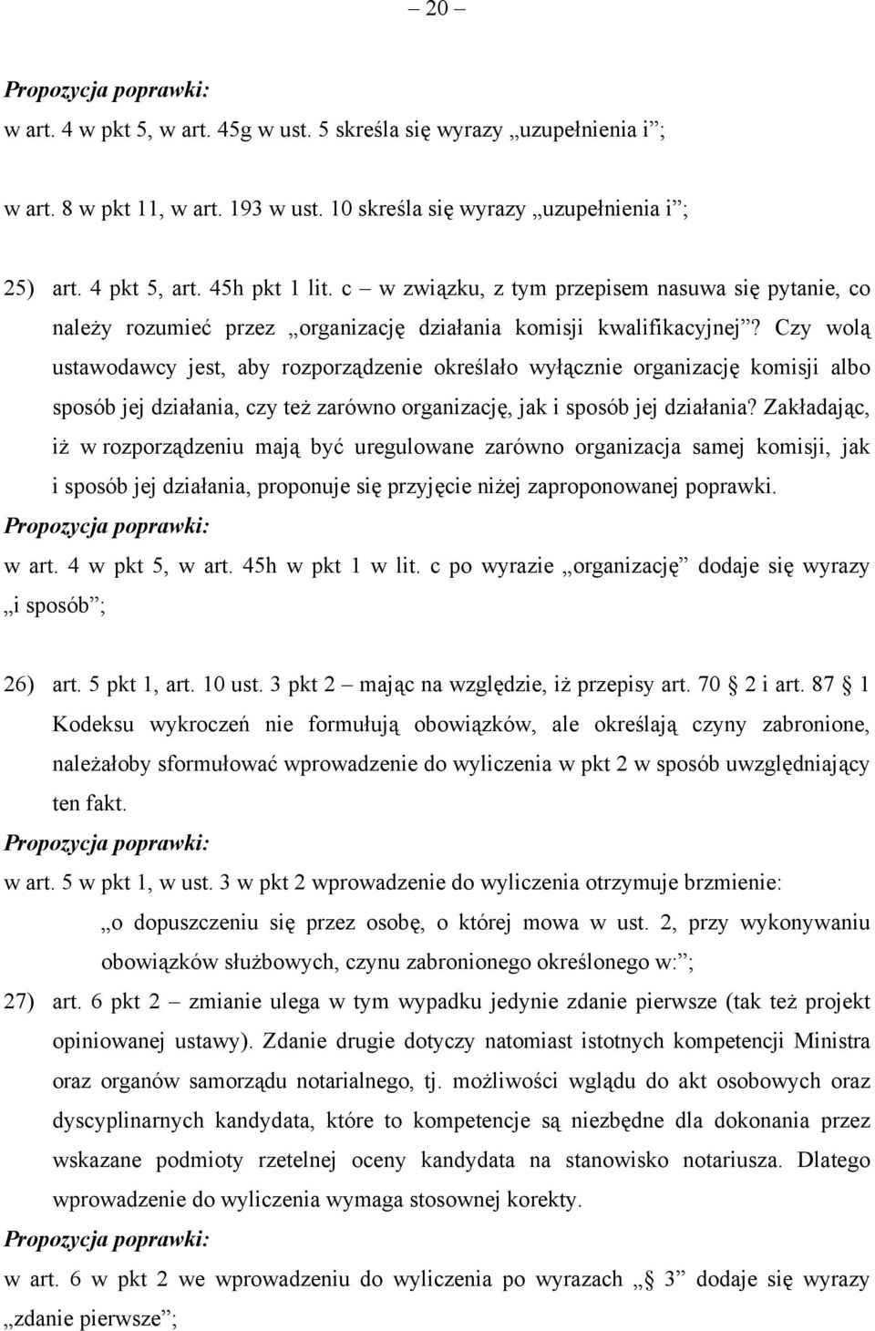 Czy wolą ustawodawcy jest, aby rozporządzenie określało wyłącznie organizację komisji albo sposób jej działania, czy też zarówno organizację, jak i sposób jej działania?
