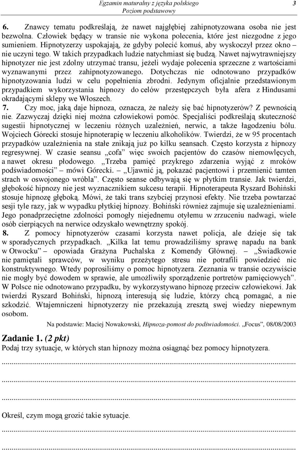W takich przypadkach ludzie natychmiast się budzą.
