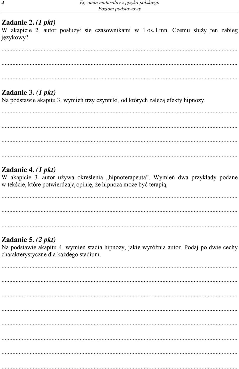 Zadanie 4. (1 pkt) W akapicie 3. autor używa określenia hipnoterapeuta.