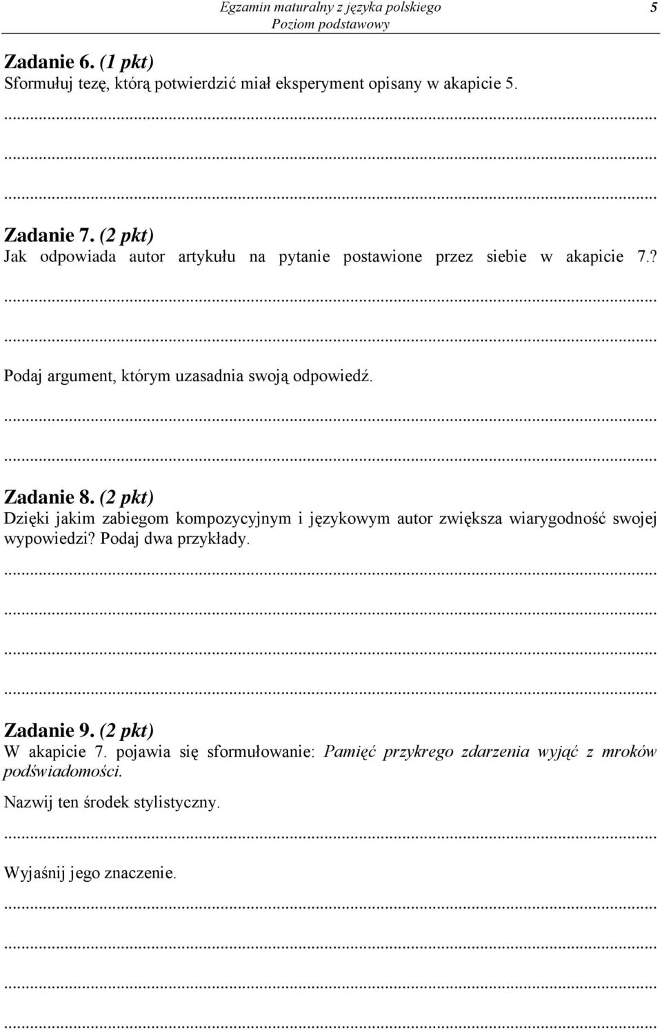 (2 pkt) Dzięki jakim zabiegom kompozycyjnym i językowym autor zwiększa wiarygodność swojej wypowiedzi? Podaj dwa przykłady. Zadanie 9.