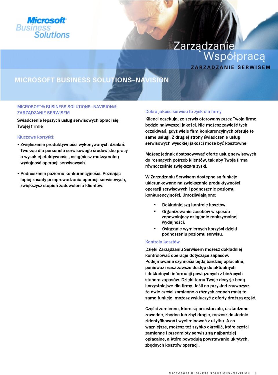 Poznając lepiej zasady przeprowadzania operacji serwisowych, zwiększysz stopień zadowolenia klientów.
