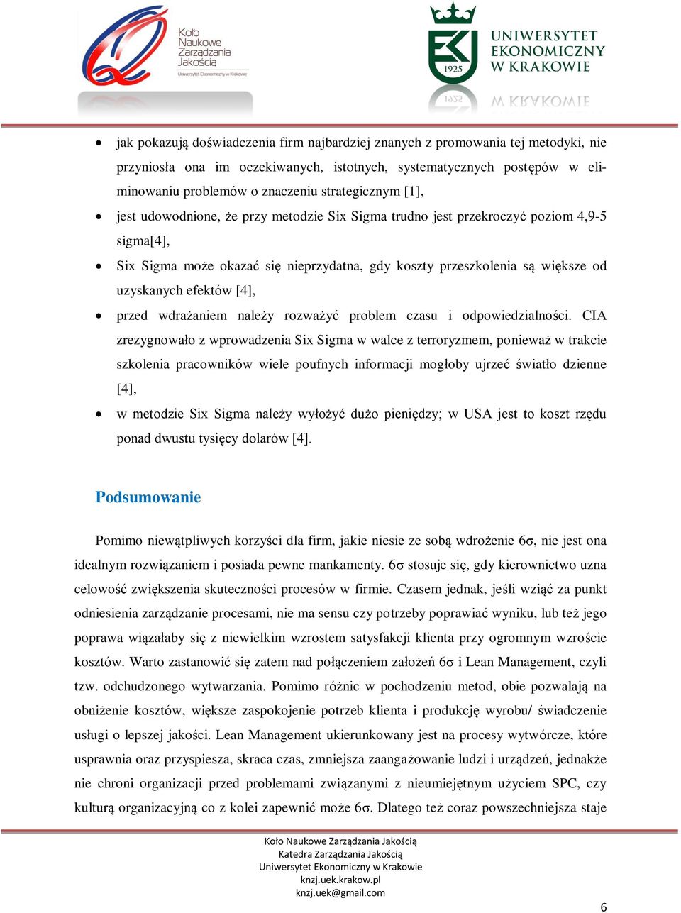 uzyskanych efektów [4], przed wdrażaniem należy rozważyć problem czasu i odpowiedzialności.