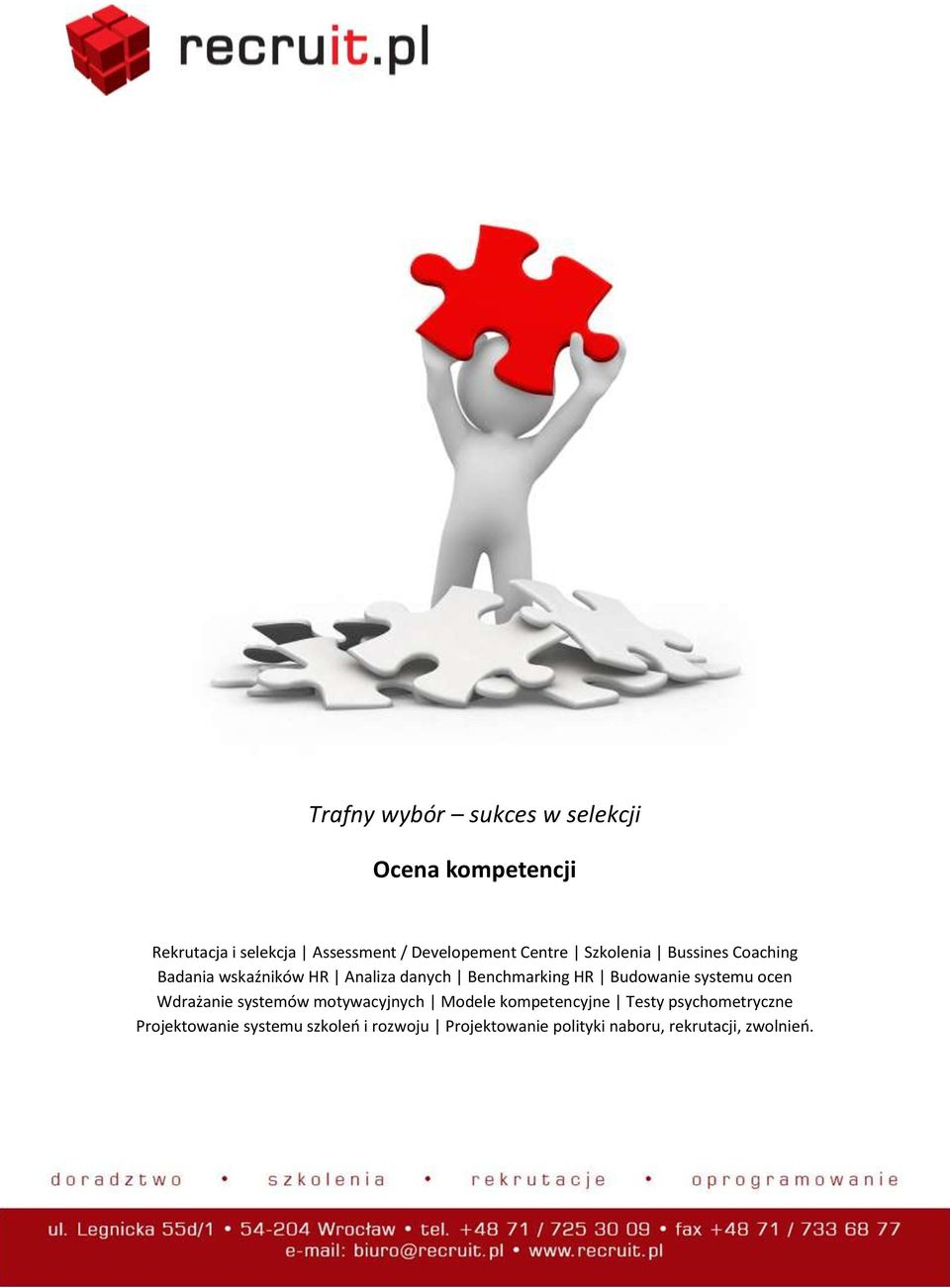 Benchmarking HR Budowanie systemu ocen Wdrażanie systemów motywacyjnych Modele kompetencyjne