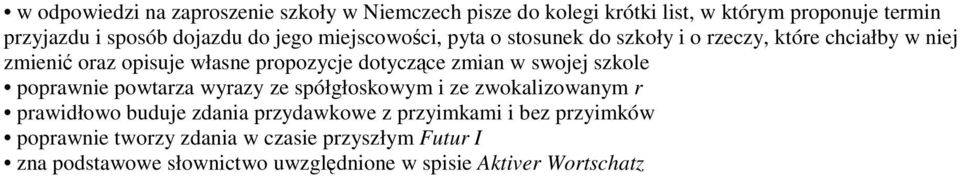 opisuje własne propozycje dotyczce zmian w swojej szkole poprawnie powtarza wyrazy ze spółgłoskowym i ze