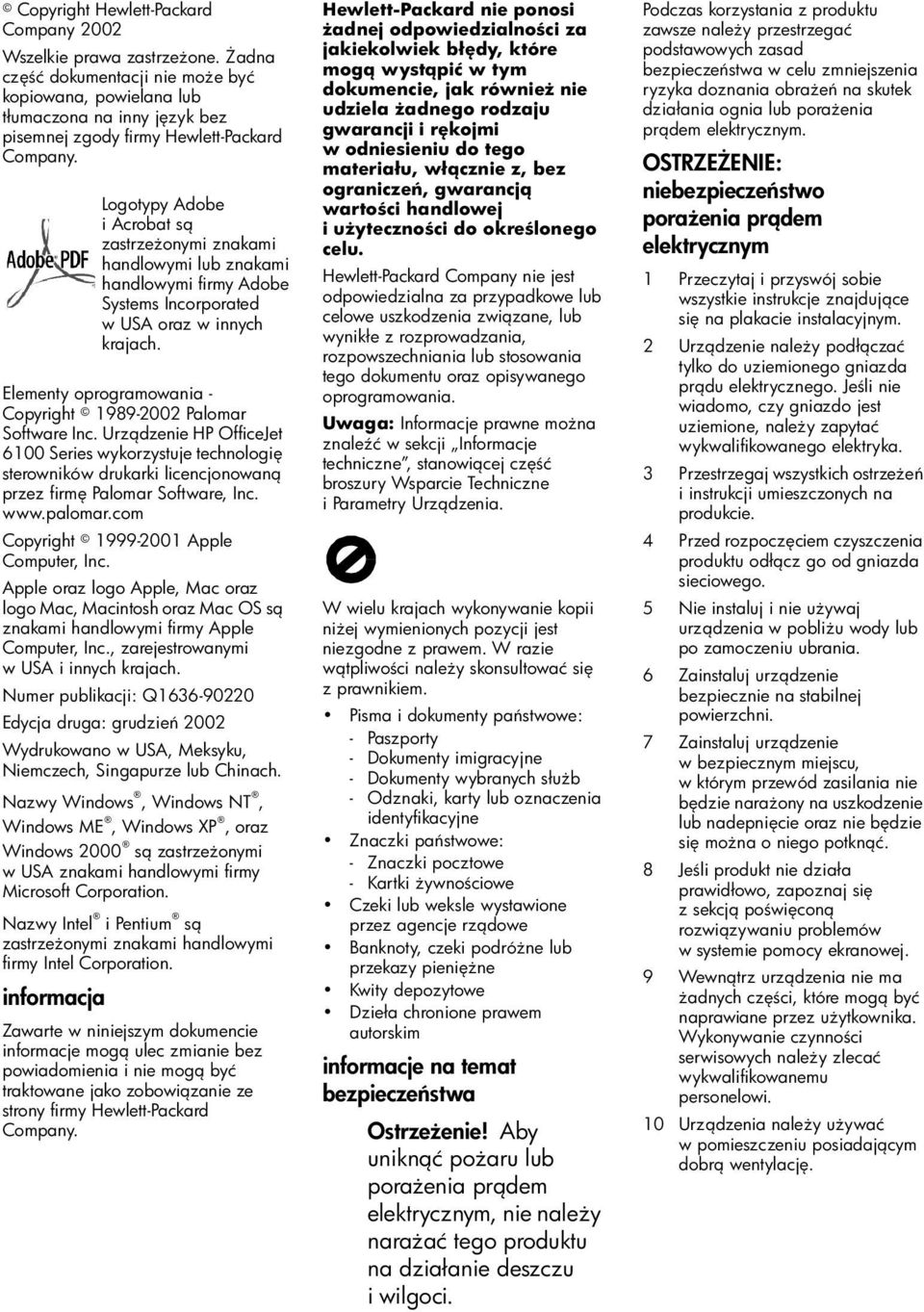 Elementy oprogramowania - Copyright 1989-2002 Palomar Software Inc. Urz dzenie HP OfficeJet 6100 Series wykorzystuje technologi sterowników drukarki licencjonowan przez firm Palomar Software, Inc.