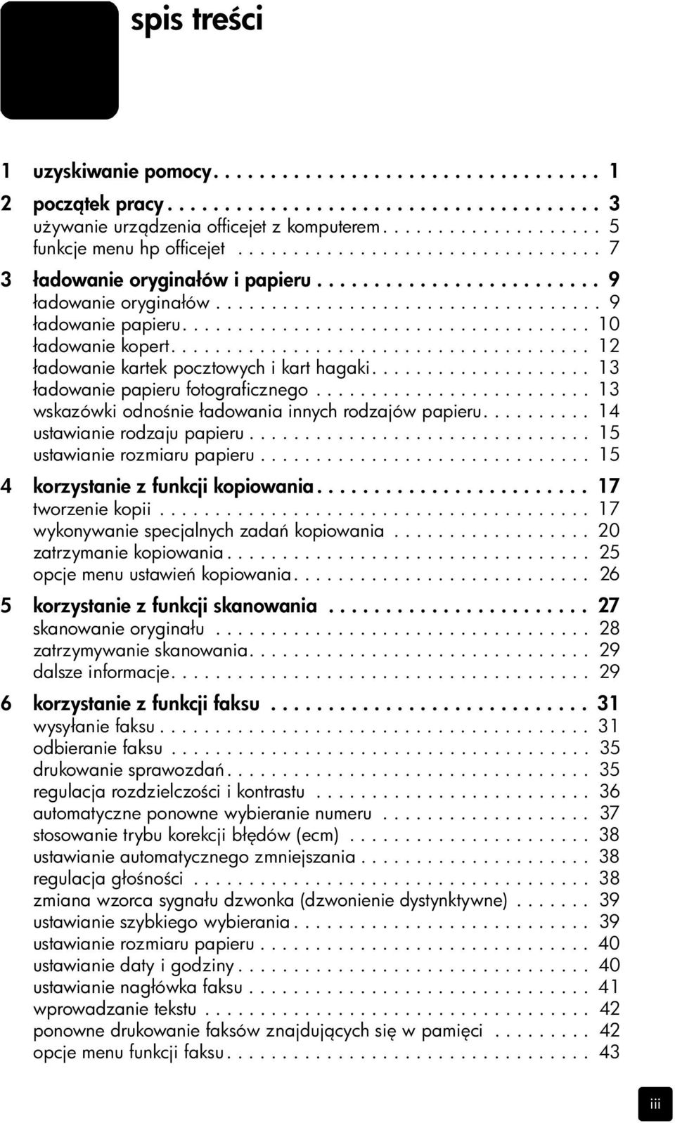 ..................................... 12 ładowanie kartek pocztowych i kart hagaki.................... 13 ładowanie papieru fotograficznego......................... 13 wskazówki odno nie ładowania innych rodzajów papieru.