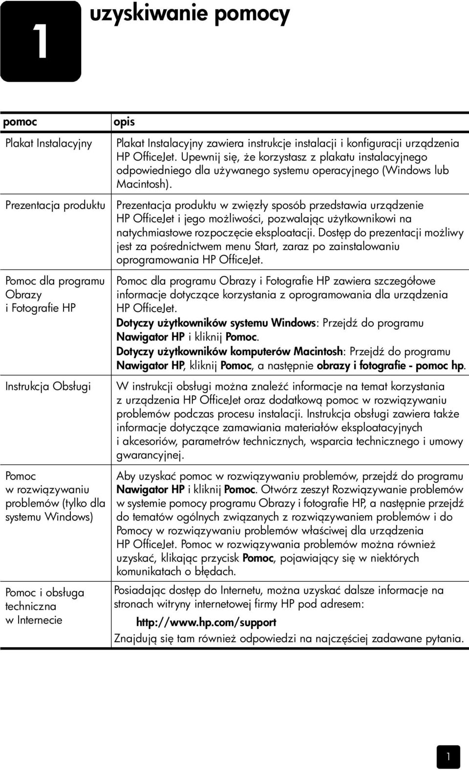 Upewnij si, e korzystasz z plakatu instalacyjnego odpowiedniego dla u ywanego systemu operacyjnego (Windows lub Macintosh).