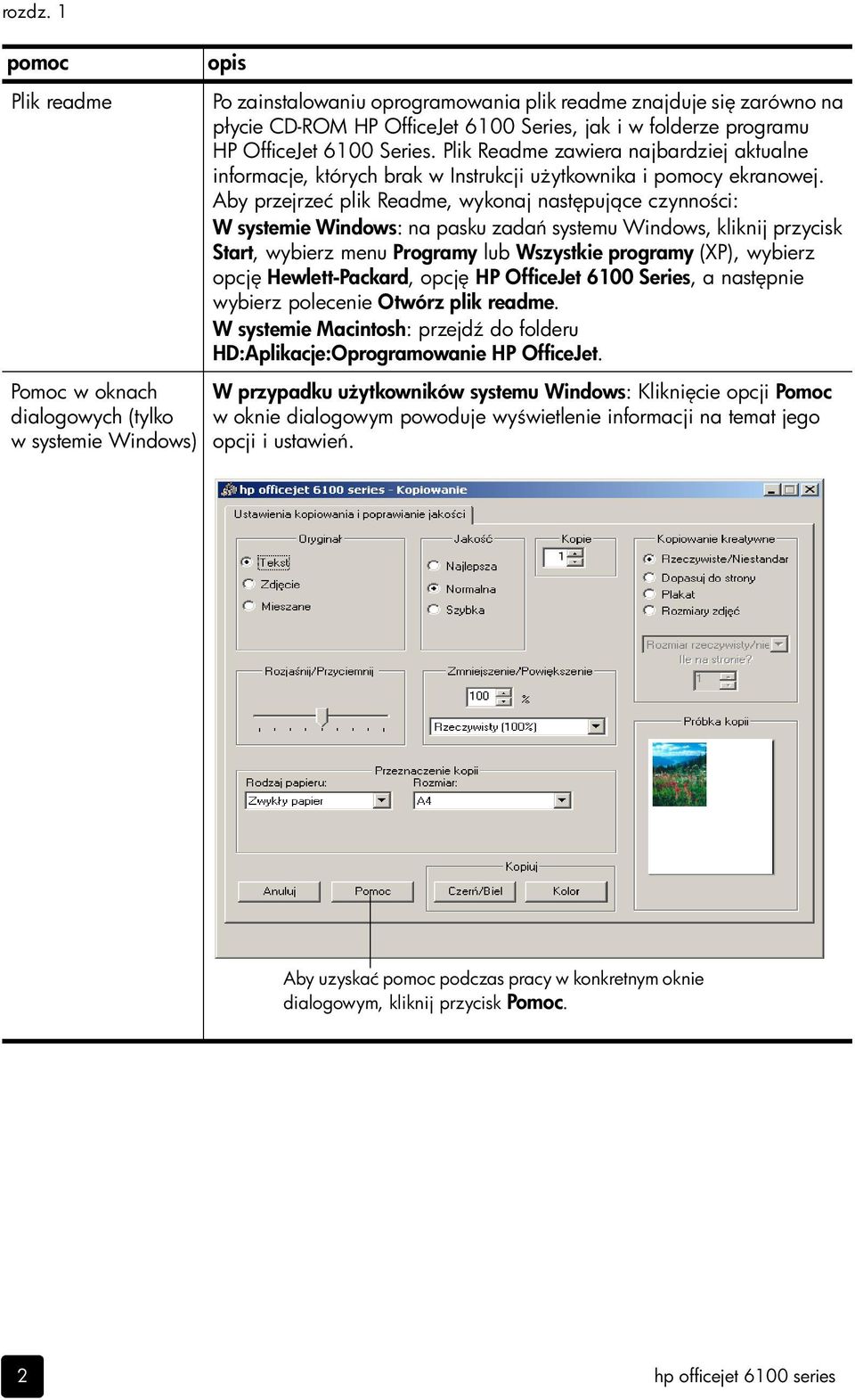 folderze programu HP OfficeJet 6100 Series. Plik Readme zawiera najbardziej aktualne informacje, których brak w Instrukcji u ytkownika i pomocy ekranowej.