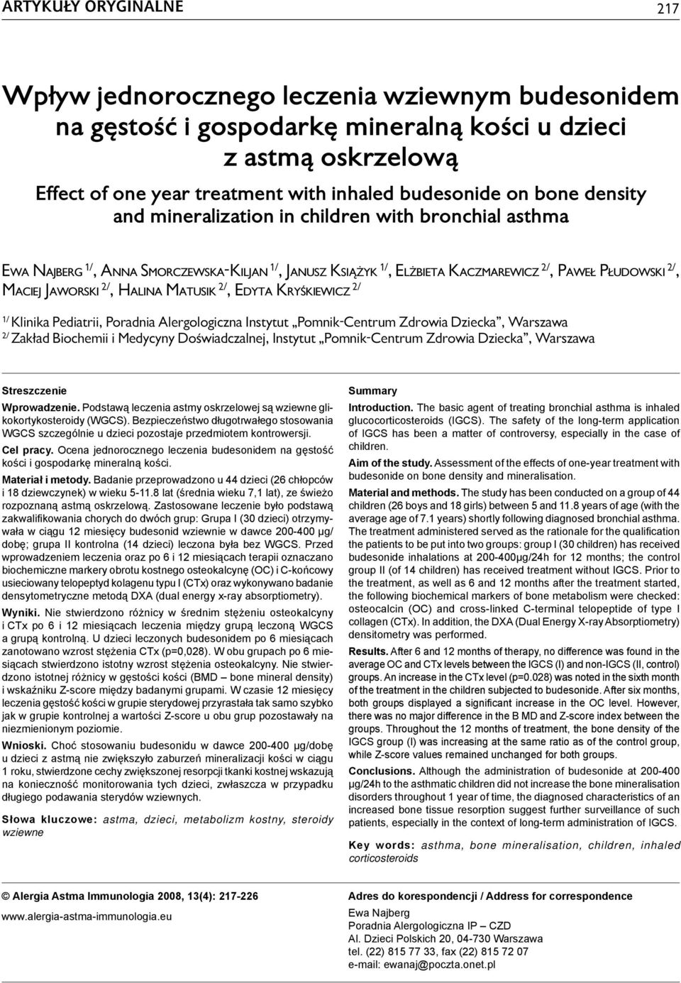 mineralization in children with bronchial asthma EWA NAJBERG 1/, ANNA SMORCZEWSKA-KILJAN 1/, JANUSZ KSIĄŻYK 1/, ELŻBIETA KACZMAREWICZ 2/, PAWEŁ PŁUDOWSKI 2/, MACIEJ JAWORSKI 2/, HALINA MATUSIK 2/,