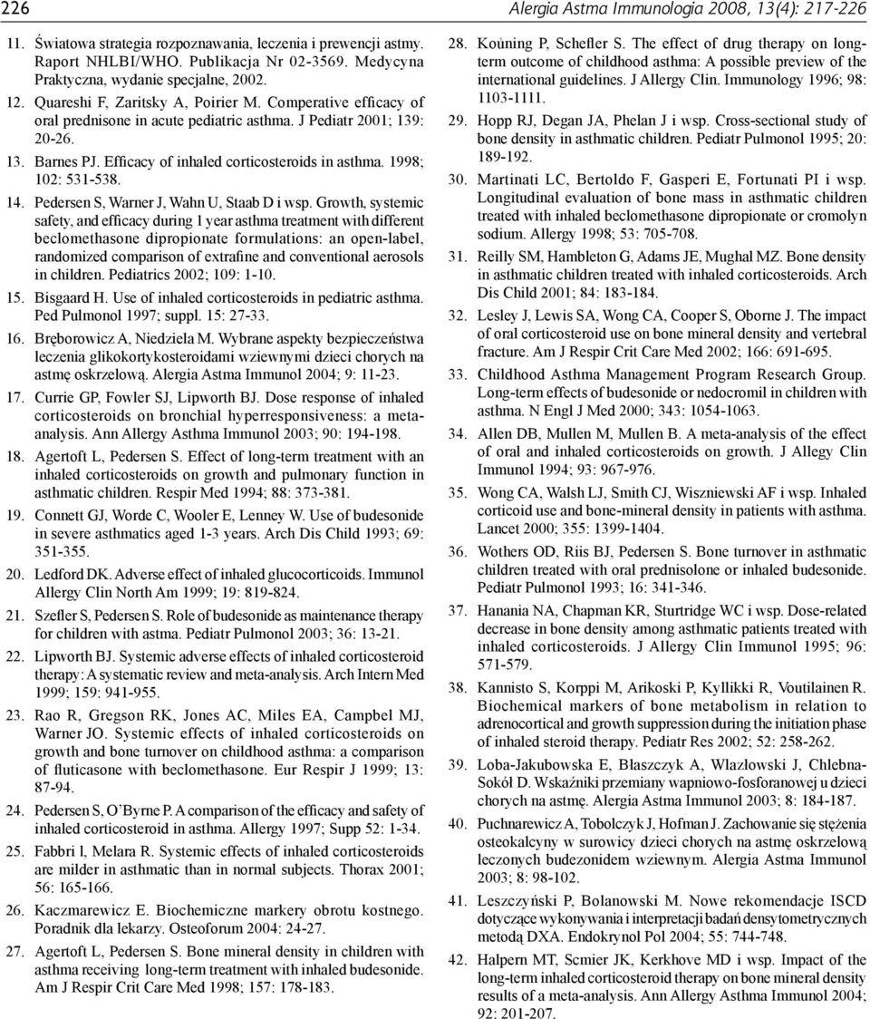 Efficacy of inhaled corticosteroids in asthma. 1998; 102: 531-538. 14. Pedersen S, Warner J, Wahn U, Staab D i wsp.