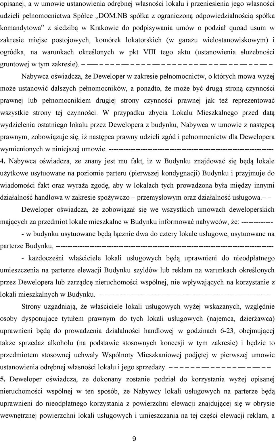 wielostanowiskowym) i ogródka, na warunkach określonych w pkt VIII tego aktu (ustanowienia służebności gruntowej w tym zakresie).