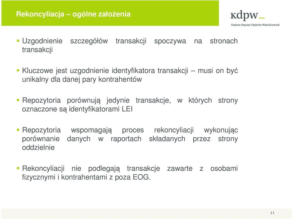 strony oznaczone są identyfikatorami LEI Repozytoria wspomagają proces rekoncyliacji wykonując porównanie danych w raportach