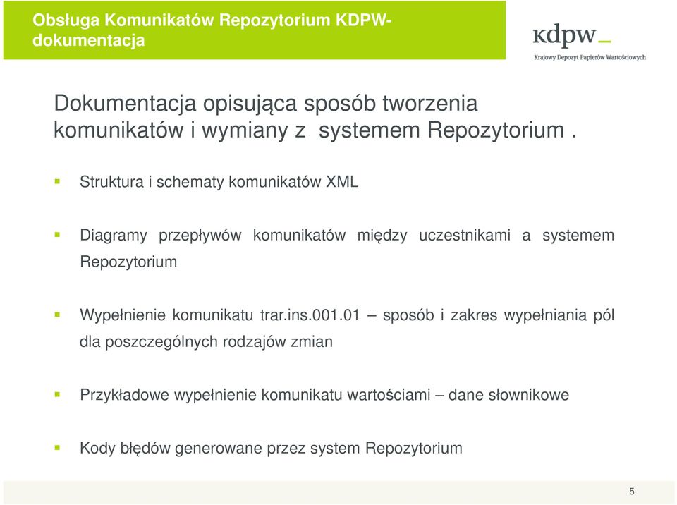 Struktura i schematy komunikatów XML Diagramy przepływów komunikatów między uczestnikami a systemem Repozytorium