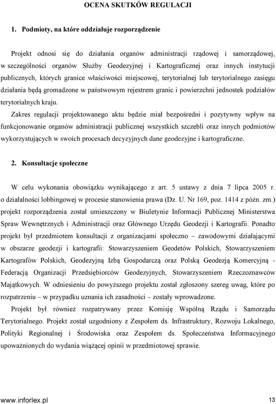 instytucji publicznych, których granice właściwości miejscowej, terytorialnej lub terytorialnego zasięgu działania będą gromadzone w państwowym rejestrem granic i powierzchni jednostek podziałów