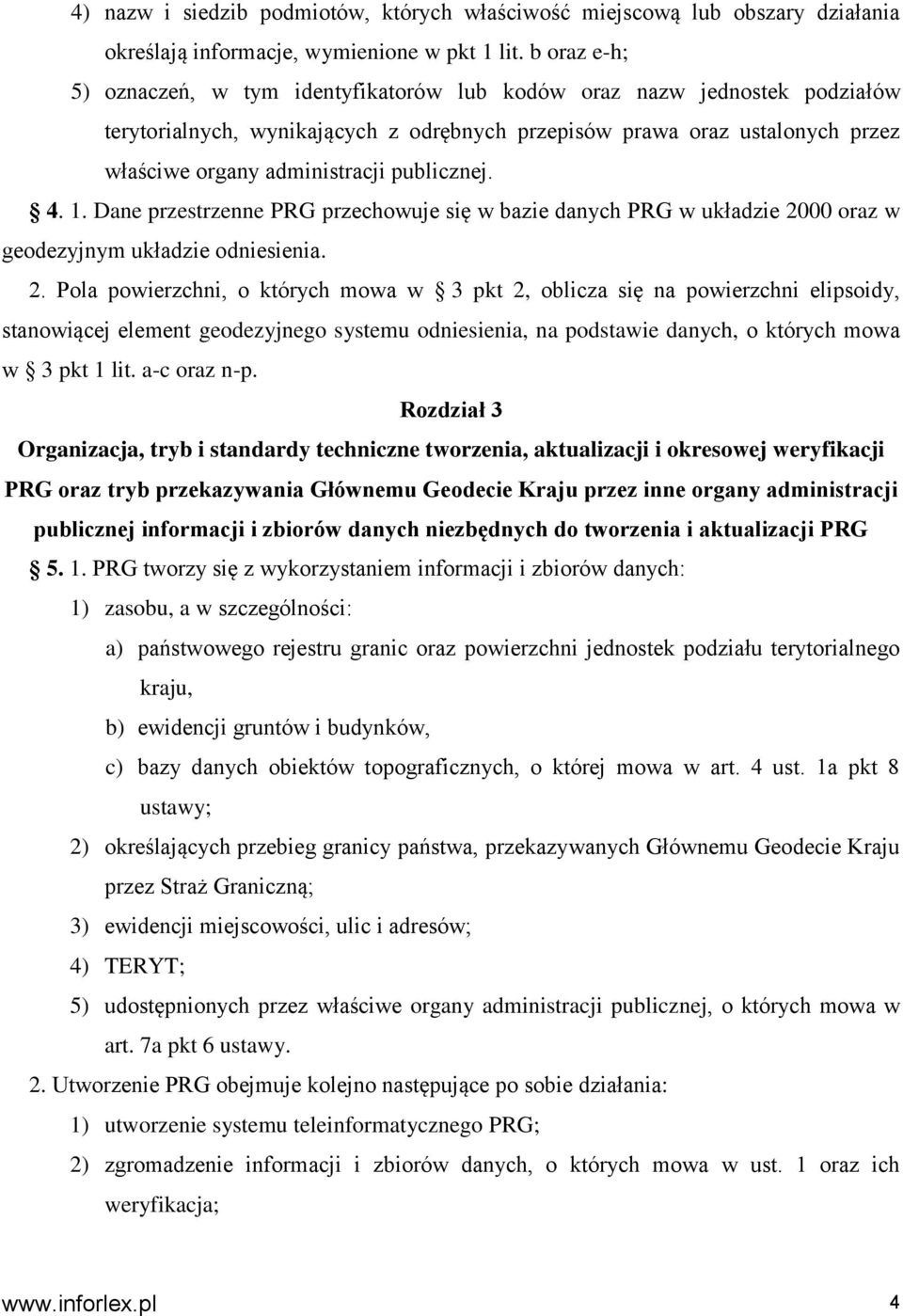 publicznej. 4. 1. Dane przestrzenne PRG przechowuje się w bazie danych PRG w układzie 20