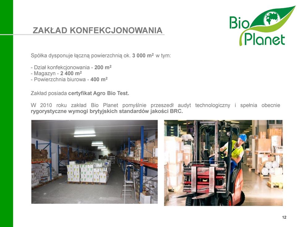 biurowa - 400 m 2 Zakład posiada certyfikat Agro Bio Test.