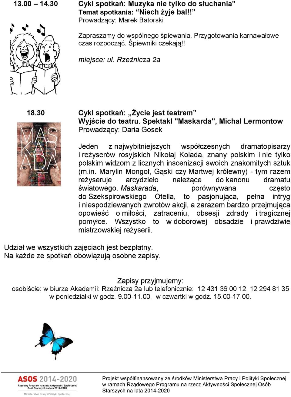 Spektakl "Maskarda", Michal Lermontow Prowadzący: Daria Gosek Jeden z najwybitniejszych współczesnych dramatopisarzy i reżyserów rosyjskich Nikołaj Kolada, znany polskim i nie tylko polskim widzom z