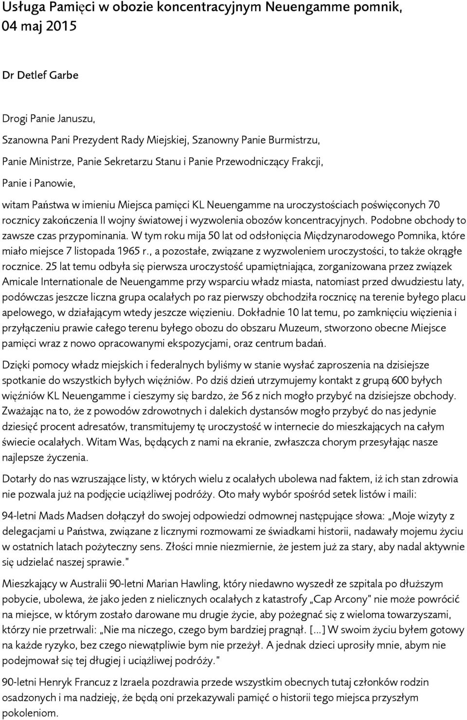 wyzwolenia obozów koncentracyjnych. Podobne obchody to zawsze czas przypominania. W tym roku mija 50 lat od odsłonięcia Międzynarodowego Pomnika, które miało miejsce 7 listopada 1965 r.
