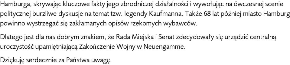 Także 68 lat później miasto Hamburg powinno wystrzegać się zakłamanych opisów rzekomych wybawców.