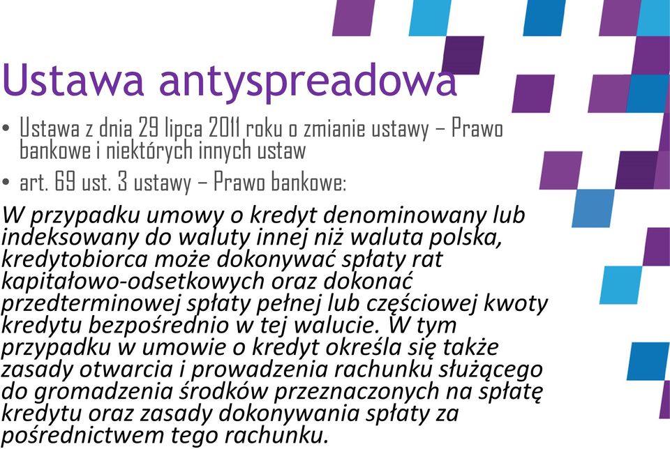 kapitałowo-odsetkowych oraz dokonać przedterminowej spłaty pełnej lub częściowej kwoty kredytu bezpośrednio w tej walucie.