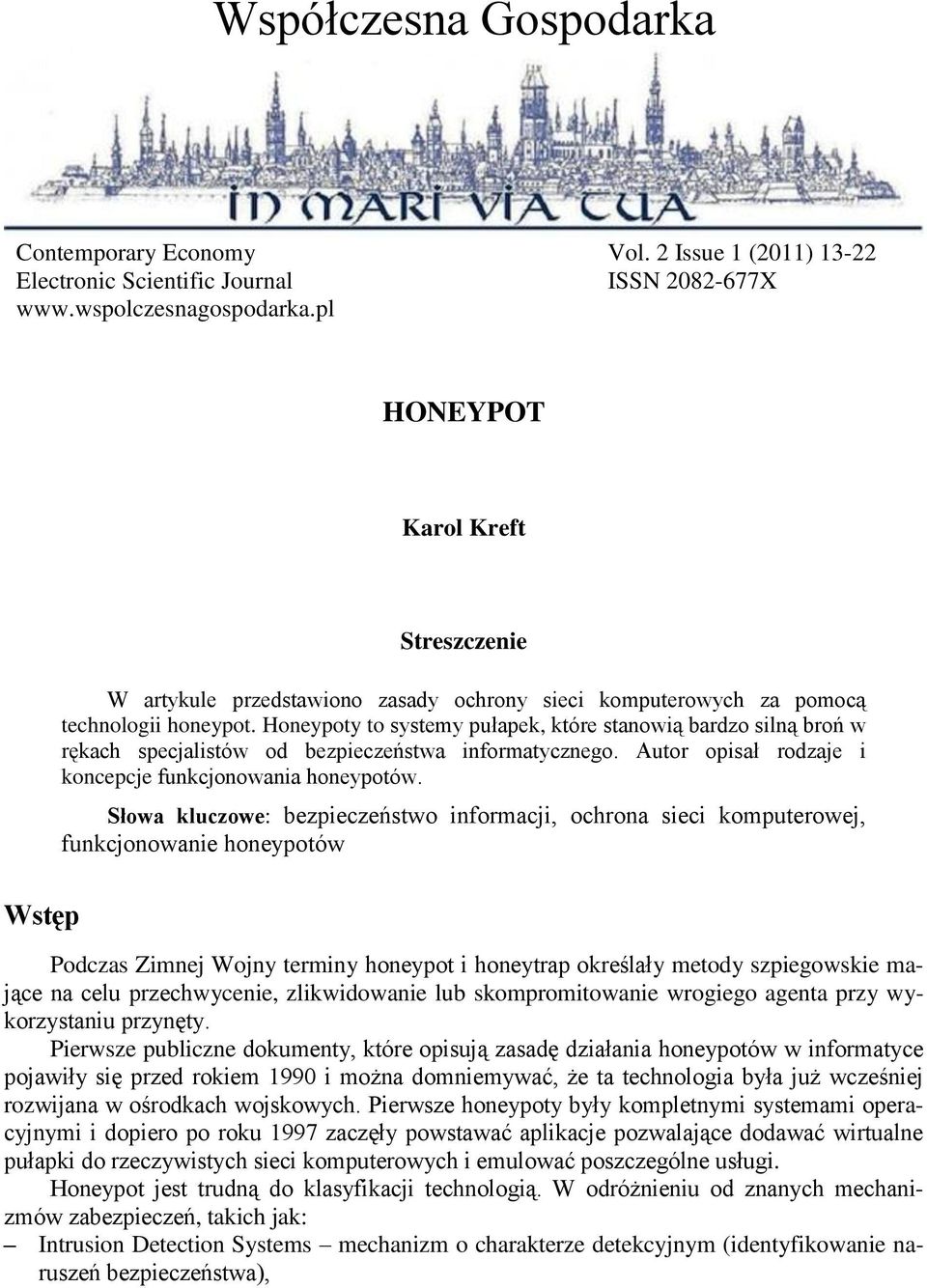 Honeypoty to systemy pułapek, które stanowią bardzo silną broń w rękach specjalistów od bezpieczeństwa informatycznego. Autor opisał rodzaje i koncepcje funkcjonowania honeypotów.