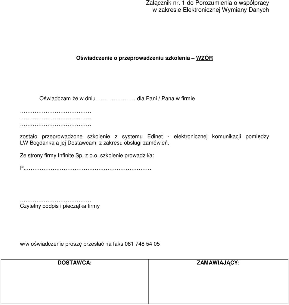 Oświadczam że w dniu dla Pani / Pana w firmie zostało przeprowadzone szkolenie z systemu Edinet - elektronicznej